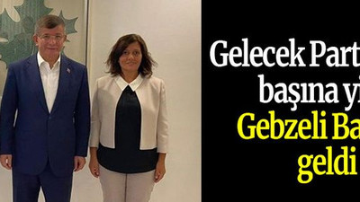 Gelecek Partisi’nin başına yine Gebzeli Başkan geldi